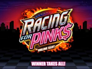 Racing for Pinks – Slot game chủ đề đua xe đường phố