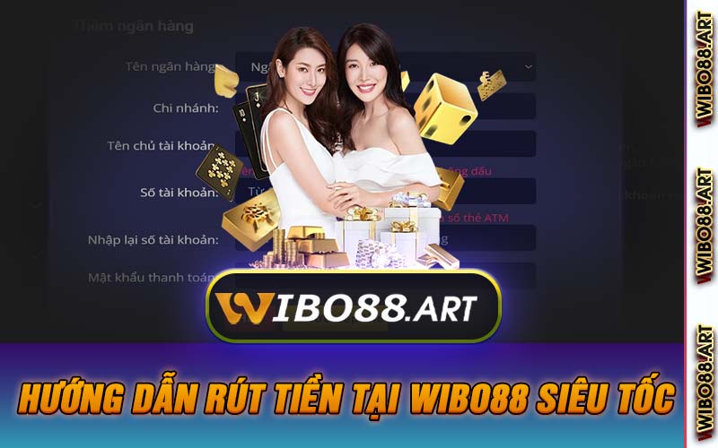 Hướng Dẫn Rút Tiền Tại Wibo88 Siêu Tốc