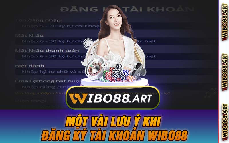 Một Vài Lưu Ý Khi Đăng Ký Tài Khoản Wibo88