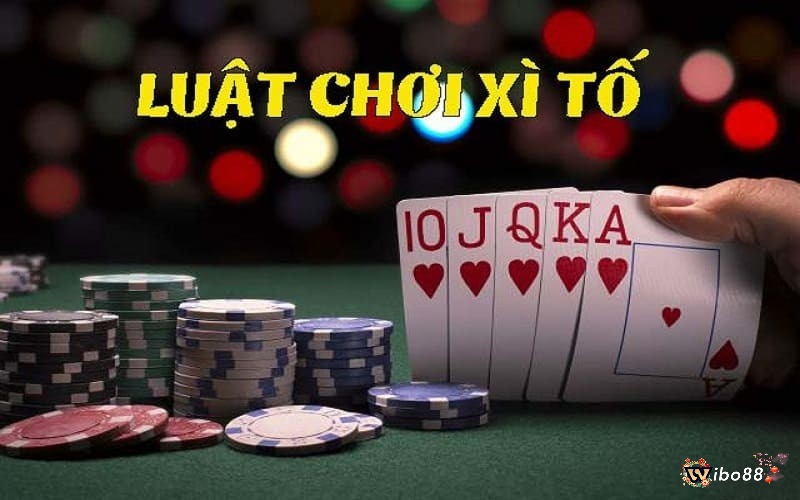 Luật chơi Xì Tố dễ hiểu nhất